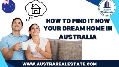 Your Dream Home in Australia:How to find it Now