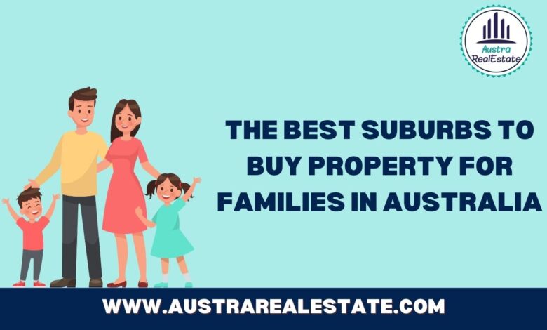 The Best Suburbs to Buy Property for Families in Australia